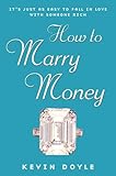 How to Marry Money: It's Just as Easy to Fall in Love with Someone Rich
