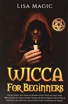 Paperback Wicca for Beginners: Everything You Should Know about Witchcraft and Wiccan Beliefs, Including Herbal and Moon Magic with Spells for Wiccan Book