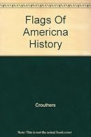 Flags Of Americna History B000NP6QV4 Book Cover