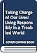 Taking Charge of Our Lives: Living Responsibly in a Troubled World