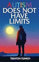 Autism Does Not Have Limits B0DFRKG9SV Book Cover