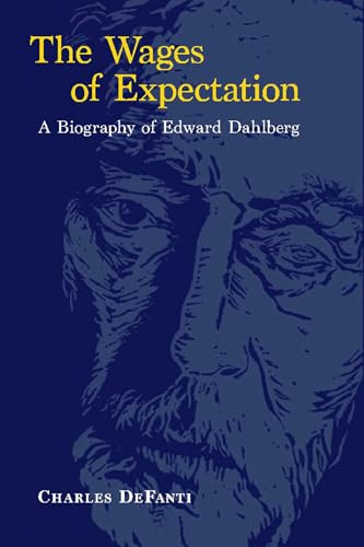 The Wages of Expectation: A Biography of Edward Dahlberg