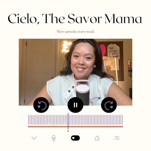 Cielo, The Savor Mama Podcast cover art