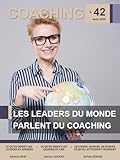  COACHING MAGAZINE n°42 - Les leaders du monde parlent du coaching