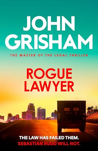 Rogue Lawyer: The suspenseful legal thriller from the number 1 Sunday Times bestselling author
