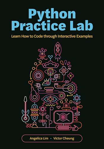 Python Practice Lab: Learn How to Code through Interactive Examples