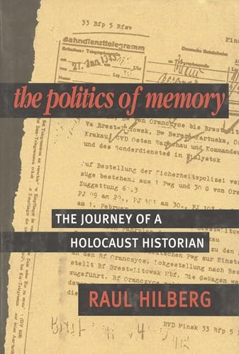 The Politics of Memory: The Journey of a Holocaust Historian
