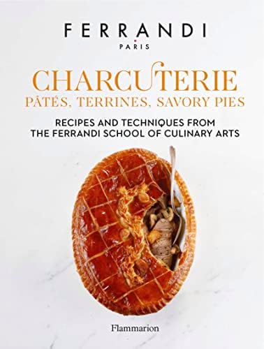 Charcuterie : Pâtés, Terrines, Savory Pies: Recipes and Techniques from the Ferrandi School of Culinary Arts