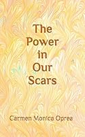 The Power In Our Scars 1701402599 Book Cover