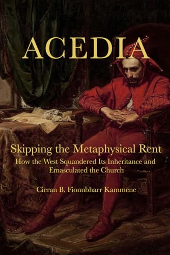 Acedia: Skipping the Metaphysical Rent - How the West Squandered