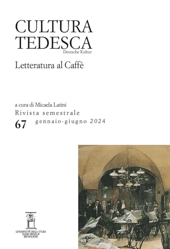 Cultura Tedesca. Letteratura Al Caffè (Vol. 67)