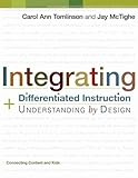Integrating Differentiated Instruction & Understanding by Design: Connecting Content and Kids