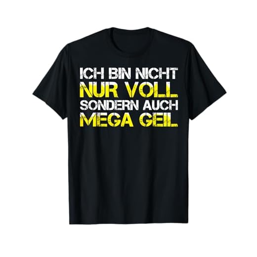Lustiges ICH BIN NICHT NUR VOLL SONDERN AUCH MEGA GEIL Shirt T-Shirt
