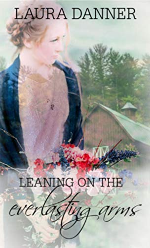 Leaning On the Everlasting Arms: A Novelette (English Edition)