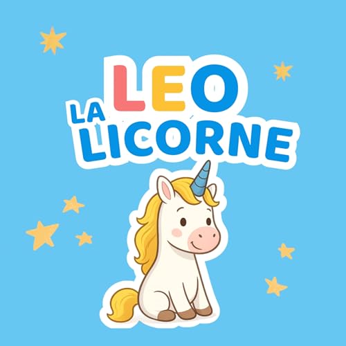 Couverture de Leo la licorne - des histoires d&rsquo;&eacute;motions et de confiance en soi pour les 3-7 ans