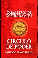 Caballeros de Nostradamus I. Círculo de Poder 1692827782 Book Cover