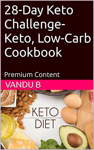Amazon.Com: 28-Day Keto Challenge-Keto, Low-Carb Cookbook : Premium Content  Ebook : B, Vandu, B, Vandu : Books