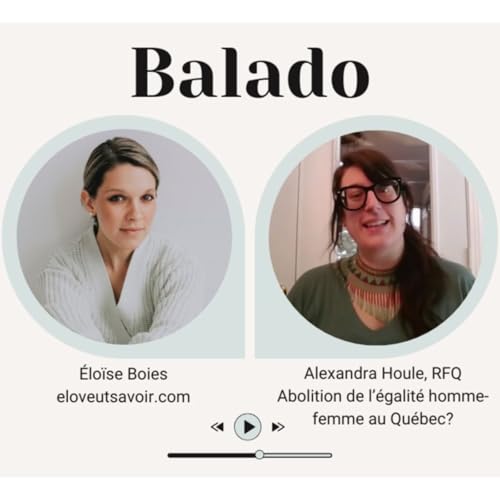Episode #067 - F&eacute;ministes contre l'&eacute;galit&eacute; homme-femme? Un d&eacute;lire analys&eacute; avec Alexandra Houle de RFQ