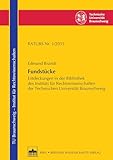 Fundstücke: Entdeckungen in der Bibliothek des Instituts für Rechtswissenschaften der Technischen Universität (Rechtswissenschaftliche Arbeitspapiere der Technischen Universität Braunschweig 20151)
