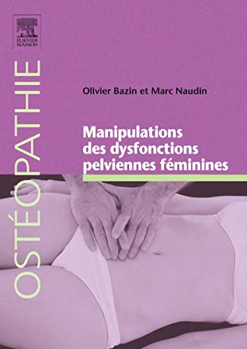Approche manipulative des dysfonctions pelviennes féminines Approche manipulative des dysfonctions pelviennes féminines