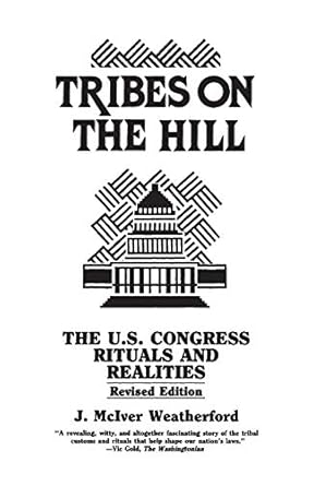 Tribes on the Hill: The U.S. Congress Rituals and Realities