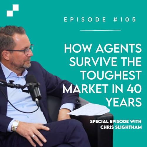 Ep 105 - How Agents Survive the Toughest Market in 40 Years w/ Chris Slightham | Broker's Playbook