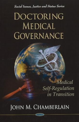 Doctoring Medical Governance: Medical Self-Regulation in Transition (Social Issues, Justice and Status)