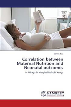 Paperback Correlation between Maternal Nutrition and Neonatal outcomes Book