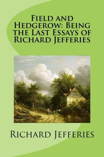 Field and Hedgerow: Being the Last Essays of Ri... 1489593853 Book Cover