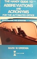 The Handy Guide to Abbreviations and Acronyms for the Automated Office (Self Counsel Series) 088908629X Book Cover