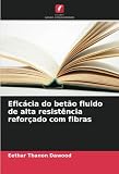 Eficácia do betão fluido de alta resistência reforçado com fibras