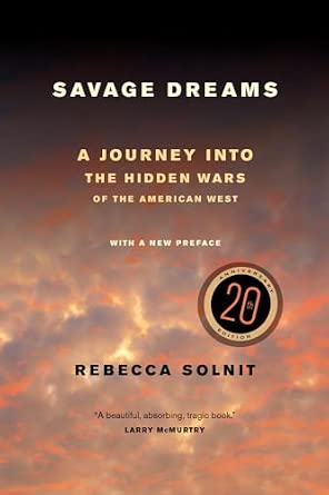 Savage Dreams: A Journey into the Hidden Wars of the American West First Edition, 20th Anniversary Edition, with a New Preface ed. Edition Savage Dreams: A Journey into the Hidden Wars of the American West First Edition, 20th Anniversary Edition, with a New Preface ed. Edition book cover