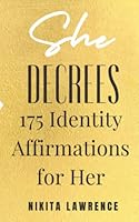 She Decrees: 175 Identity Affirmations for Her 1736667084 Book Cover