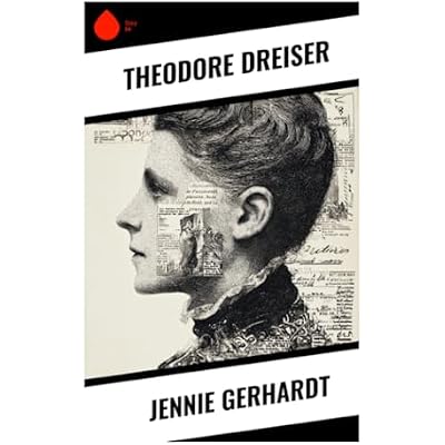 Jennie Gerhardt: Amerikanischer Naturalismus &uuml;ber tragische Liebe, Klassenkonflikt und moralische Doppelmoral im Gilded Age