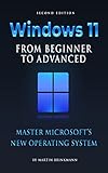 Windows 11 From Beginner to Advanced: Master Microsoft’s new operating system