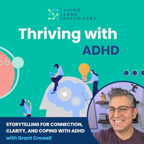 Storytelling for Connection, Clarity, and Coping with ADHD – with Grant Crowell Podcast Por arte de portada
