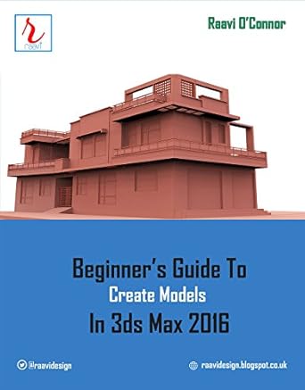 Beginner’s Guide to Create Models in 3ds Max 2016 eBook : O'Connor