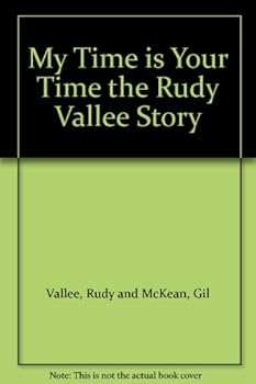Hardcover My Time is Your Time the Rudy Vallee Story Book