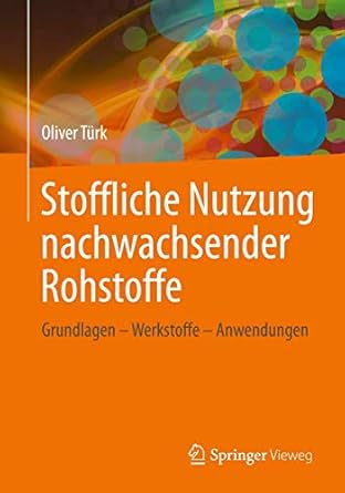 Stoffliche Nutzung nachwachsender Rohstoffe: Grundlagen - Werkstoffe ...