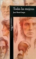 Todas Las Mujeres (Alfaguara Hispanica) 8420480665 Book Cover