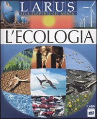L'ecologia. Ediz. illustrata