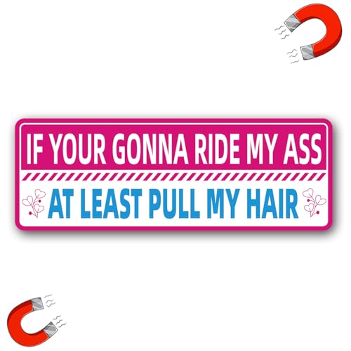 Funny Auto Magnet Decal for Women Girls If Your Gonna Ride My Ass at Least Pull My Hair Bumper Sticker for Car Truck SUV