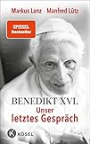 Benedikt XVI. - Unser letztes Gespräch - Markus Lanz, Manfred Lütz 