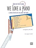 We Love a Piano (Duets We Love to Play): 15 Famous Favorites for One Piano, Four Hands