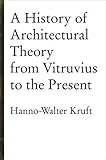 kruft  History of Architectural Theory by Kruft, Hanno-Walter (1996) Paperback