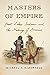 Masters of Empire: Great Lakes Indians and the Making of America