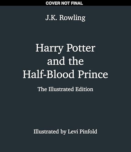 Harry Potter and the Half-Blood Prince: The Illustrated Edition (Harry Potter, Book 6)