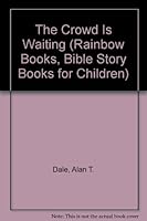 The Crowd Is Waiting (Rainbow Books, Bible Story Books for Children) 0819212083 Book Cover