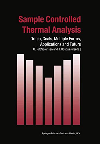 Sample Controlled Thermal Analysis: Origin, Goals, Multiple Forms, Applications and Future (Hot Topics in Thermal...