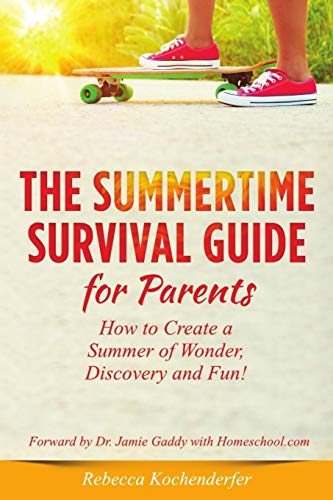 Summertime Survival Guide for Parents: How to Create a Summer of Wonder, Discovery and Fun! (Homeschool Support Series by Homeschool.com) Summertime Survival Guide for Parents: How to Create a Summer of Wonder, Discovery and Fun! (Homeschool Support Series by Homeschool.com)